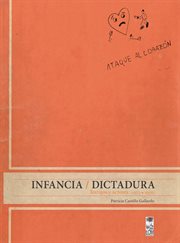 Infancia / dictadura : testigos y actores (1973-1990) cover image