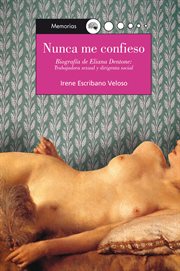 Nunca me confieso : biografía de Eliana Dentone Verardi cover image