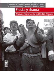 Fiesta y drama. Nuevas historias de la Unidad Popular cover image