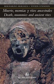 Muerte, momias y ritos ancestrales = : Death, mummies and ancient rites cover image
