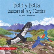 Beto y Bella buscan al Rey Cóndor cover image
