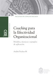 Coaching para la efectividad organizacional : modelos, técnicas y ejemplos de aplicación cover image