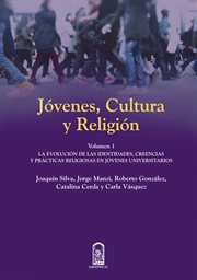 Jóvenes, cultura y religión vol i. La evolución de las identidades, creencias y prácticas religiosas en jóvenes universitarios cover image