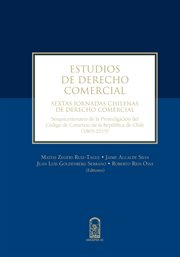 Estudios de derecho comercial. Sextas jornadas chilenas de Derecho Comercial. Sesquicentenario de la Promulgación del Código de Com cover image