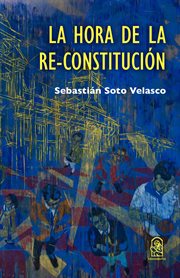 La hora de la re-constitución. Una guía para la Convención cover image