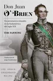 Don Juan O'Brien : an Irish adventurer in nineteenth-century South America cover image