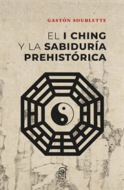 El i ching y la sabiduría prehistórica cover image