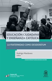 Educación ciudadana y enseñanza católica : La fraternidad como desiderátum cover image
