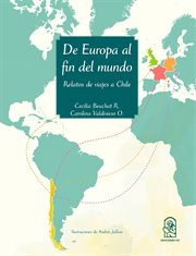 De Europa al fin del mundo : relatos de viajeros en Chile cover image