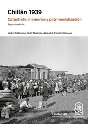 Chillán 1939 : Catástrofe, memorias y patrimonialización cover image