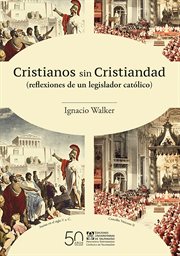 Cristianos sin cristiandad. (reflexiones de un legislador católico) cover image