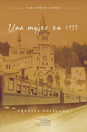 Una Mujer En 1900 : Crónica Novelada cover image