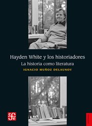 Hayden white y los historiadores : La historia como literatura cover image