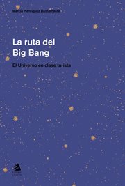 La ruta del Big Bang : el universo en clase turista cover image