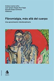 Fibromialgia, más allá del cuerpo. : Una aproximación interdisciplinaria cover image