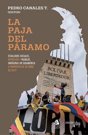 La paja del páramo : estallidos sociales, represión y pueblos indígenas en Sudamérica, a propósito de octubre de 2019 cover image