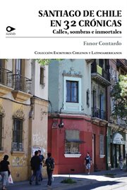 Santiago de chile en 32 crónicas : Calles, sombras e inmortales cover image