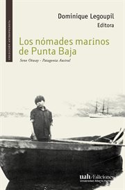 Los nomades marinos de Punta Baja : Seno Otway-Patagonia austral cover image