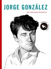 Chilenos emblemáticos : Jorge González cover image