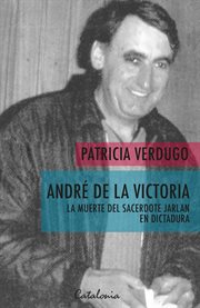 André de la victoria : La muerte del sacerdote Jarlan en dictadura cover image
