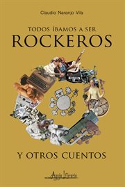 Todos íbamos a ser rockeros y otros cuentos cover image