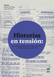 Historias en tensión : La institucionalización de las artes y los oficios en Chile entre los siglos XIX y XX cover image