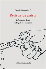 Revistas de artista : Reflexiones desde su legado documental cover image