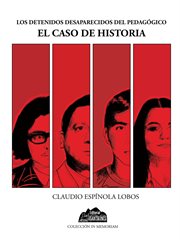 El caso de historia. Los detenidos desaparecidos del Pedagógico cover image