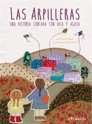 Las arpilleras. una historia contada con hilo y aguja cover image