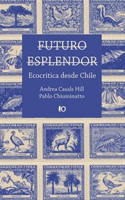 Futuro esplendor : ecocrítica desde Chile cover image