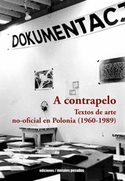 A contrapelo : textos de arte no-oficial en Polonia (1960-1989) cover image