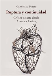 Ruptura y continuidad : crítica de arte desde América Latina cover image