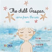 The child gaspar, come from the sea cover image