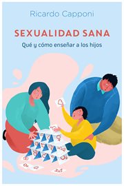 Sexualidad sana. Qué y cómo enseñar a los hijos cover image