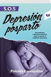 S.O.S s.o.s Depresión Posparto : Herramientas y ejercicios prácticos para recuperar el equilibrio emocional cover image