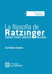 La filosofía de Ratzinger : ciencia - poder - libertad - religión cover image