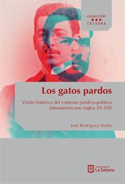 Los gatos pardos : visión del contexto jurídico-político latinoamericano (siglos XX-XXI) cover image