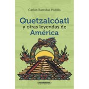 Quetzalcóatl y otras leyendas de América cover image