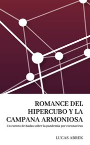 Romance del hipercubo y la campana armoniosa. Un cuento de hadas sobre la pandemia por coronavirus cover image