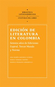 Edición de literatura en Colombia : Sesenta años de Ediciones Espiral, Tercer Mundo Editores y Norma. Ciencias humanas cover image