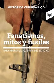 Fanatismos, mitos y fusiles cover image