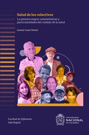 La persona mayor : Características y particularidades para el cuidado de la salud. Colección Salud de los Colectivos cover image