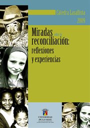 Miradas sobre la reconciliación : reflexiones y experiencias cover image
