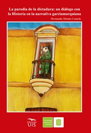 La parodia de la dictadura : Un diálogo con la historia en la narrativa gaciarmarquiana cover image