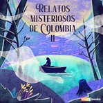 Relatos misteriosos de Colombia II cover image
