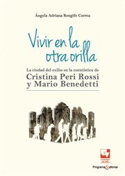 Vivir en la otra orilla : La ciudad del exilio en la cuentística de Cristina Peri Rossi y Mario Benedetti. Artes y Humanidades cover image