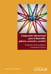 Cooperación internacional para el desarrollo : gobierno, economía y sociedad, evaluación de las políticas y escenarios futuros cover image