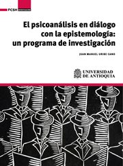 El psicoanálisis en diálogo con la epistemología : un programa de investigación cover image