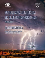Problemas resueltos de electromagnetismo. volumen i. Electrostática cover image