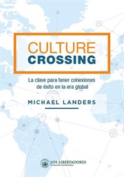 Culture crossing. La clave para tener conexiones de éxito en la era global cover image